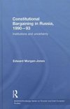 Morgan-Jones, E: Constitutional Bargaining in Russia, 1990-9