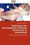 Traitement des hémangiomes infantiles sévères par le propranolol