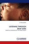 LISTENING THROUGH DEAF EARS