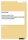 Reformmodelle in der Krankenversicherung: Bürgerversicherung und Gesundheitsprämie