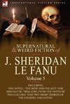 The Collected Supernatural and Weird Fiction of J. Sheridan Le Fanu