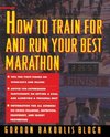 How to Train for and Run Your Best Marathon