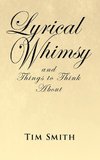 Lyrical Whimsy and Things to Think about