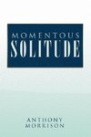 Momentous Solitude