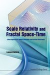 Laurent, N:  Scale Relativity And Fractal Space-time: A New