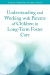 Understanding and Working with Parents of Children in Long-Term Foster Care