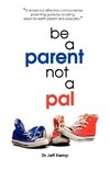 Be a Parent Not a Pal