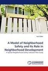 A Model of Neighborhood Safety and Its Role in Neighborhood Development