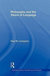 Livingston, P: Philosophy and the Vision of Language