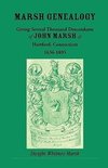 Marsh Genealogy. Giving Several Thousand Descendants of John Marsh of Hartford, Conn., 1636-1895. Also Including Some Account of the English Marshes, and a Sketch of the Marsh Family Association of America