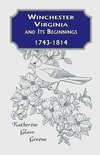 Winchester, Virginia And Its Beginnings, 1743-1814