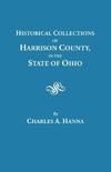 Historical Collections of Harrison County in the State of Ohio, with Lists of the First Land-owners, Early Marriages (to 1841), Will Records (to 1861), Burial Records of the Early Settlements, and Numerous Genealogies