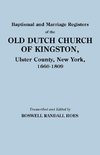 Baptismal and Marriage Registers of the Old Dutch Church of Kingston, Ulster County, New York, 1660-1809