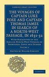 The Voyages of Captain Luke Foxe, of Hull, and Captain Thomas James, of Bristol, in Search of a North-West Passage, in 1631-32