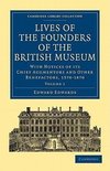 Lives of the Founders of the British Museum - Volume 1