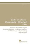 Städte am Wasser - Wasserstädte - Waterfront Cities