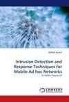 Intrusion Detection and Response Techniques for Mobile Ad hoc Networks