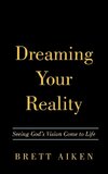 Dreaming Your Reality