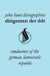 Dirigenten Der Ddr. Conductors of the German Democratic Republic. 5 Discographies. Otmar Suitner, Herbert Kegel, Heinz Rogner (Rogner), Heinz Bongartz