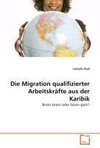 Die Migration qualifizierter Arbeitskräfte aus der Karibik