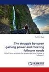 The struggle between gaining power and meeting follower needs