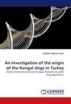 An investigation of the origin of the Kangal dogs in Turkey