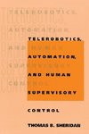 Telerobotics, Automation, and Human Supervisory Control