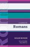 A Guide to Romans. Roger Bowen