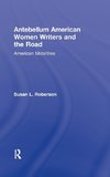 Roberson, S: Antebellum American Women Writers and the Road