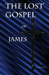 The Lost Gospel of James