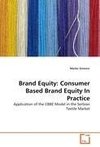 Brand Equity: Consumer Based Brand Equity In Practice