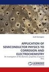 APPLICATION OF SEMICONDUCTOR PHYSICS TO CORROSION AND ELECTROCHEMISTRY