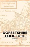 Dorsetshire Folk-Lore