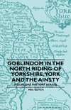 Goblindom In The North Riding Of Yorkshire, York And The Ainsty (Folklore History Series)