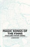 Magic Songs of the Finns (Folklore History Series)