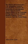 The History Of Freemasonry - Its Antiquities, Symbols, Constitutions, Customs, Etc - Embracing An Investigation Of The Records Of The Organisations Of The Fraternity In England, Scotland, Ireland, Bristish Colonies, France, Germany, And The United States