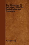 The Discourses Of Epictetus - With The Encheiridion And Fragments