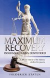 MAXIMUM RECOVERY - INSURANCE CLAIMS DEMYSTIFIED