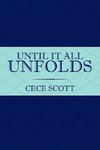 Until It All Unfolds