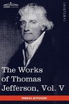 The Works of Thomas Jefferson, Vol. V (in 12 Volumes)