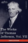 The Works of Thomas Jefferson, Vol. VII (in 12 Volumes)