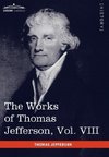 The Works of Thomas Jefferson, Vol. VIII (in 12 Volumes)