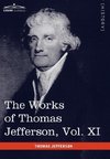 The Works of Thomas Jefferson, Vol. XI (in 12 Volumes)