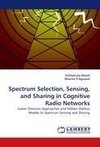 Spectrum Selection, Sensing, and Sharing in Cognitive Radio Networks