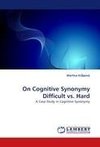 On Cognitive Synonymy Difficult vs. Hard