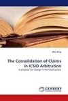 The Consolidation of Claims in ICSID Arbitration