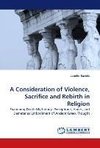 A Consideration of Violence, Sacrifice and Rebirth in Religion