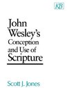 John Wesley's Conception and Use of Scripture