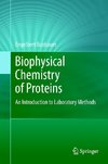 Biophysical Chemistry of Proteins