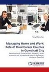 Managing Home and Work: Role of Dual Career Couples in Guwahati City